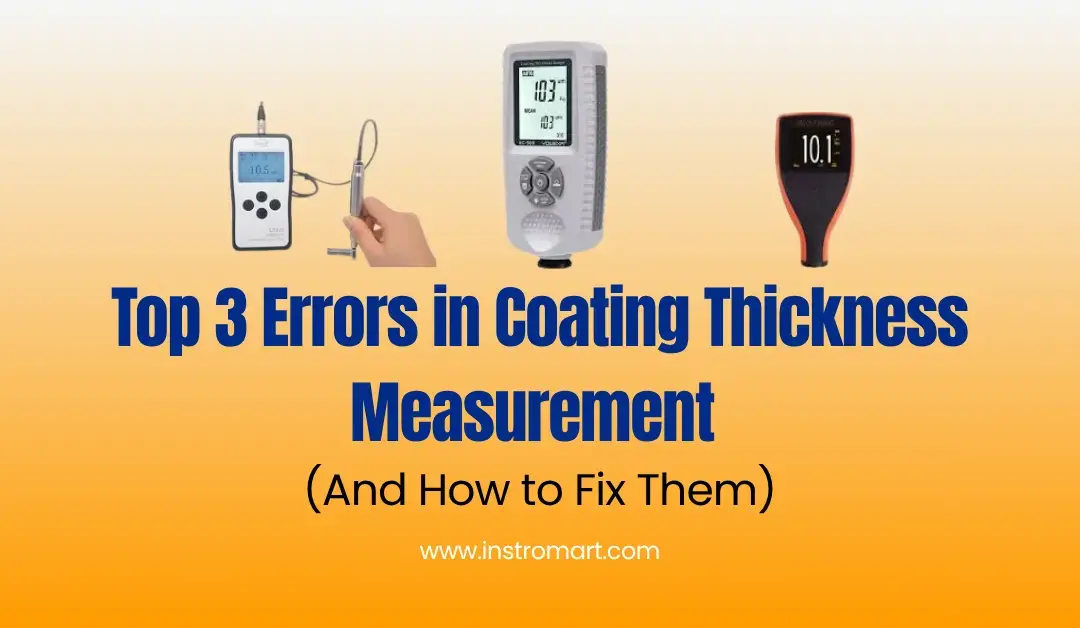 Top 3 Errors in Coating Thickness Measurement (And How to Fix Them)