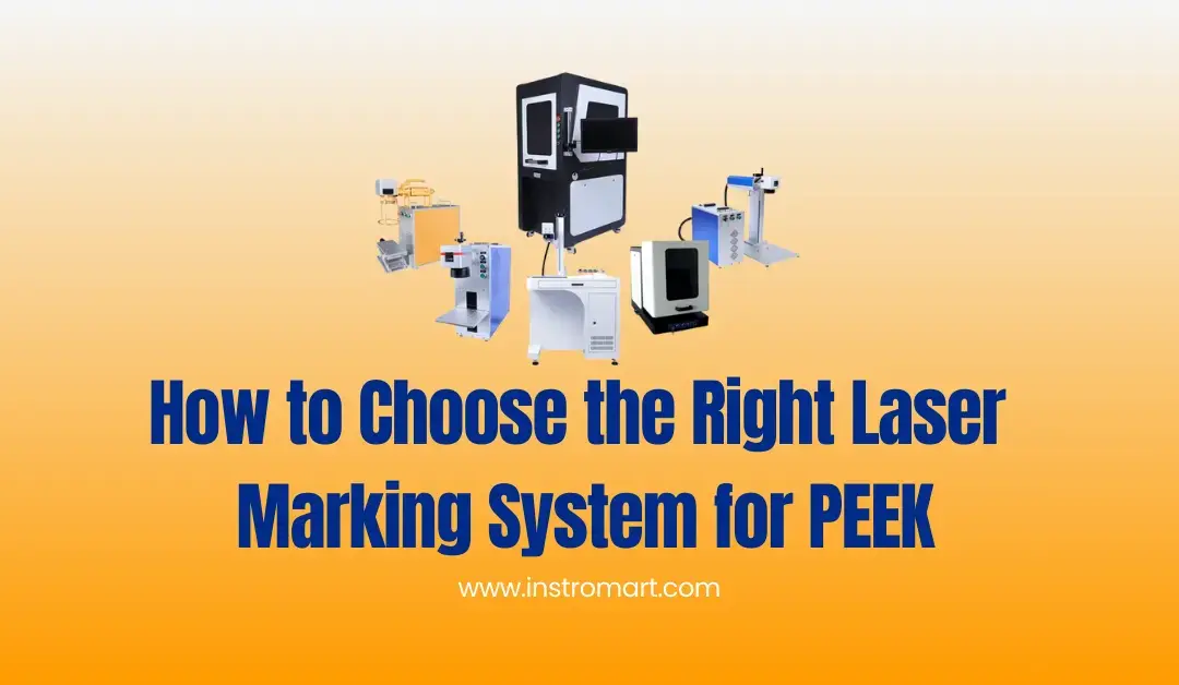 Laser Marking System for PEEK: A Guide | Instromart