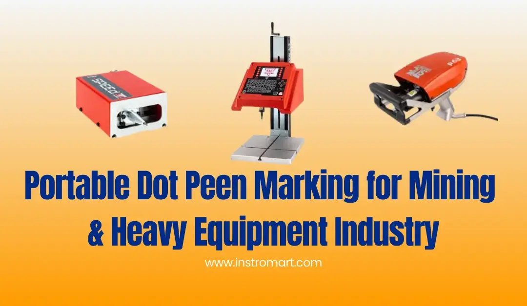Portable Dot Peen Marking for Mining & Heavy Equipment Industry Instromart