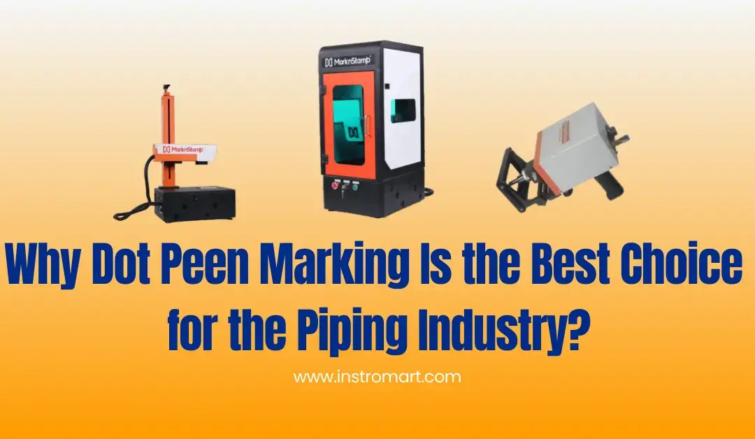 Why Dot Peen Marking Is the Best Choice for the Piping Industry?